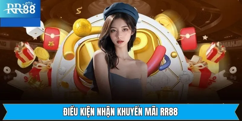 Điều kiện tham gia nhận khuyến mãi tại RR88