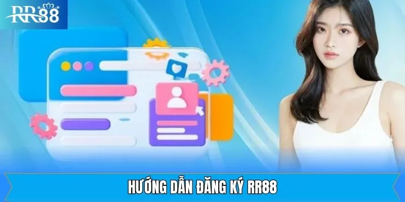 Quy trình đăng ký RR88 với các bước rõ ràng